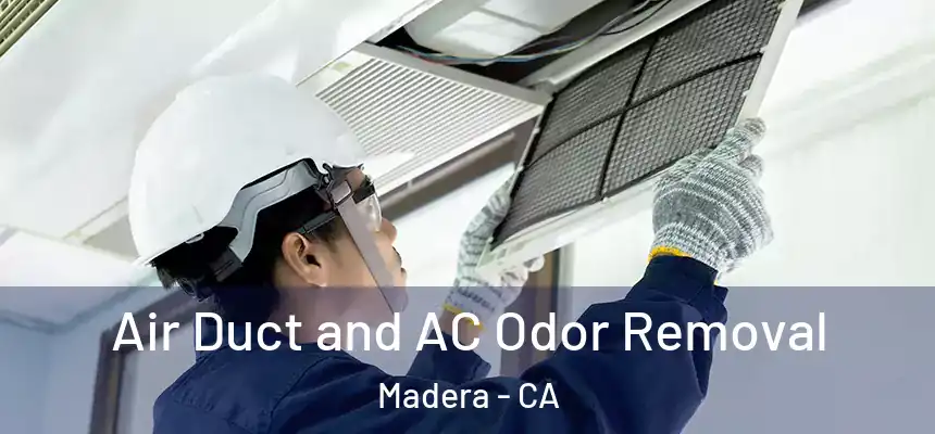 Air Duct and AC Odor Removal Madera - CA