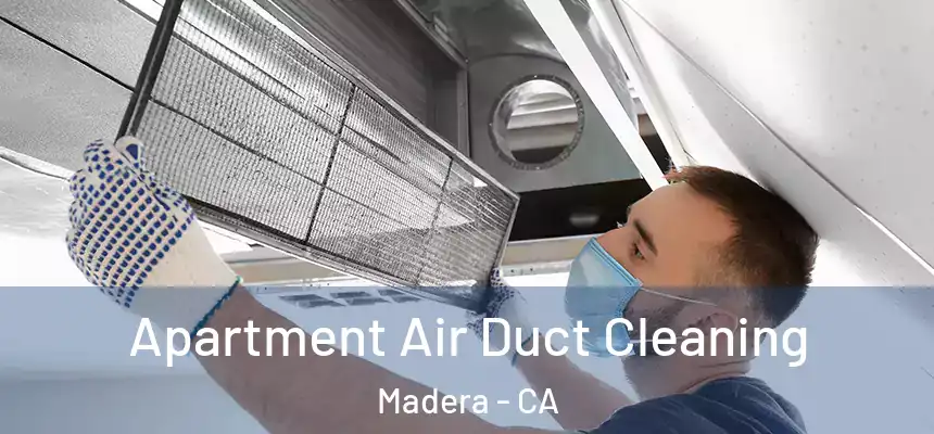 Apartment Air Duct Cleaning Madera - CA