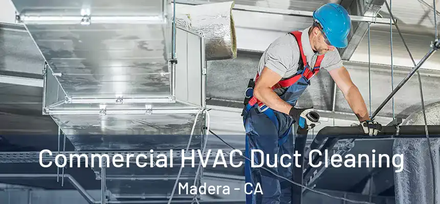 Commercial HVAC Duct Cleaning Madera - CA