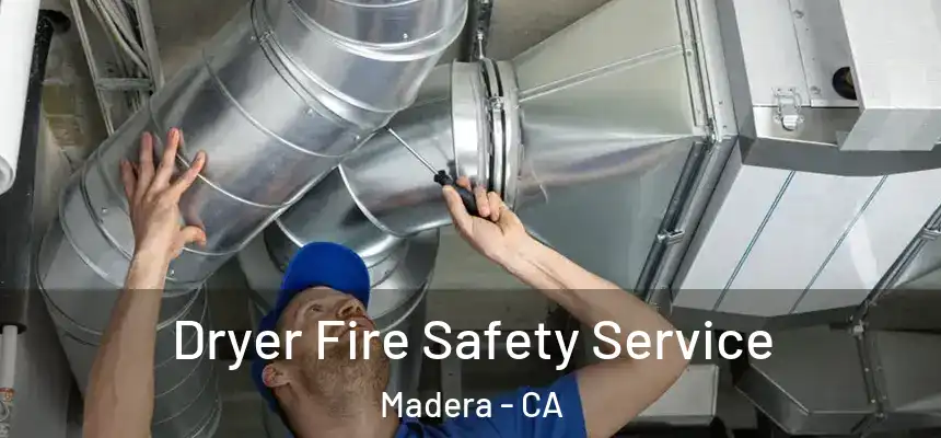  Dryer Fire Safety Service Madera - CA