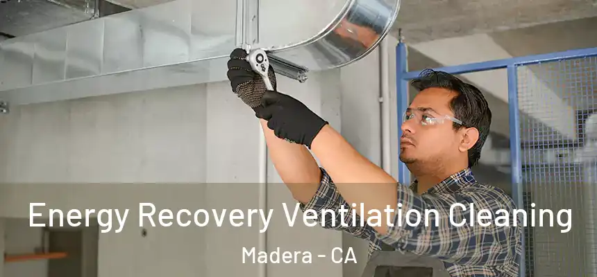  Energy Recovery Ventilation Cleaning Madera - CA