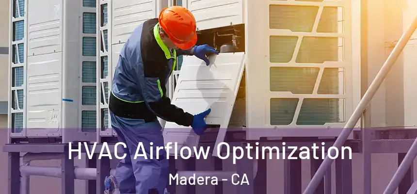  HVAC Airflow Optimization Madera - CA