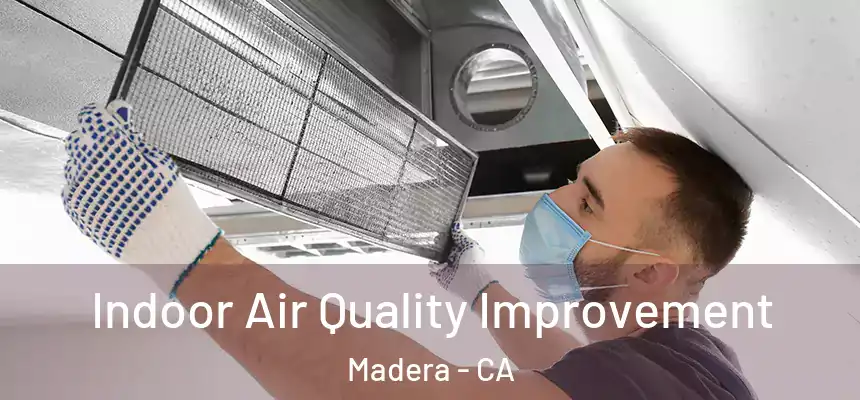  Indoor Air Quality Improvement Madera - CA