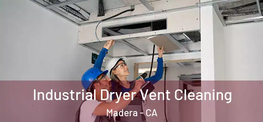  Industrial Dryer Vent Cleaning Madera - CA