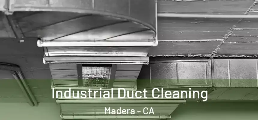 Industrial Duct Cleaning Madera - CA