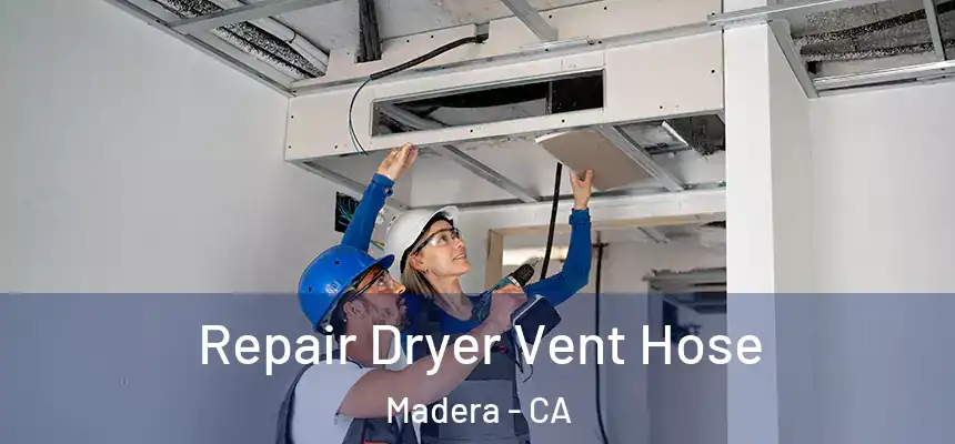 Repair Dryer Vent Hose Madera - CA