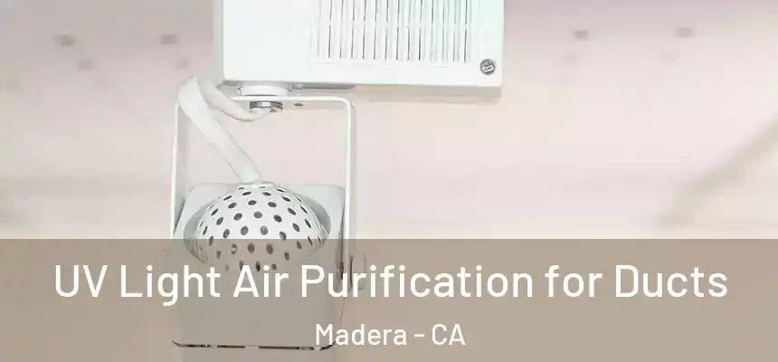  UV Light Air Purification for Ducts Madera - CA